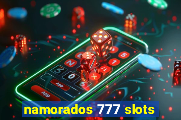 namorados 777 slots